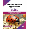 Scalable Android Applications in Kotlin: Write and maintain large Android application code bases (English Edition) - Paperback