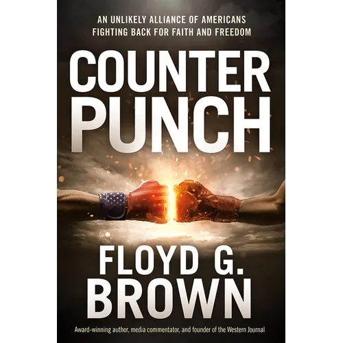 Counterpunch: An Unlikely Alliance of Americans Fighting Back for Faith and Freedom - Paperback