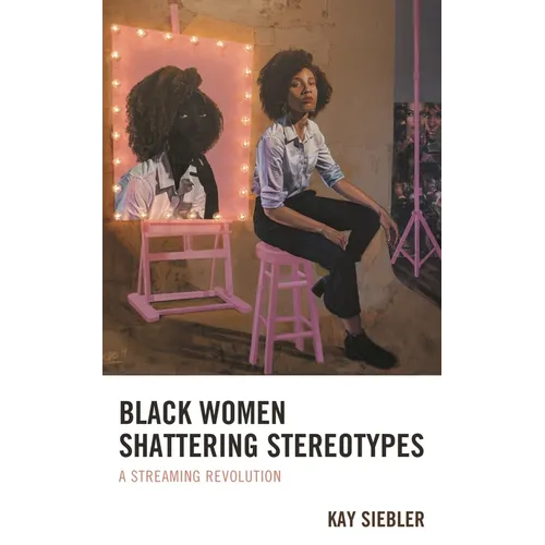 Black Women Shattering Stereotypes: A Streaming Revolution - Paperback