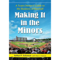 Making It in the Minors: A Team Owner's Lessons in the Business of Baseball - Paperback