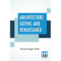 Architecture Gothic And Renaissance: Edited by Edward John Poynter - Paperback