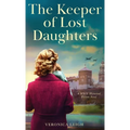 The Keeper of Lost Daughters: A WWII Historical Fiction Novel - Hardcover