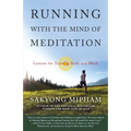 Running with the Mind of Meditation: Lessons for Training Body and Mind - Paperback