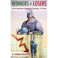 Winners and Losers in the American Capitalistic Economy: A Primer - Hardcover