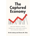 The Captured Economy: How the Powerful Enrich Themselves, Slow Down Growth, and Increase Inequality - Paperback