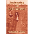 Engineering for Land Drainage: A Manual for Laying Out and Constructing Drains for the Improvement of Agricultural Lands - Paperback