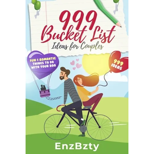 999 Bucket List Ideas for Couples: Fun & Romantic Things To Do With Your Boo - Paperback