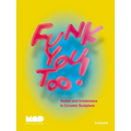 Funk You Too!: Humor and Irreverence in Ceramic Sculpture - Hardcover