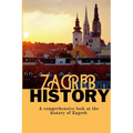 Zagreb History: A comprehensive look at the history of Zagreb - Paperback