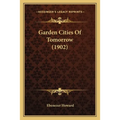 Garden Cities Of Tomorrow (1902) - Paperback