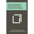 Lord Chesterfield, Letters Written To His Natural Son On Manners And Morals - Hardcover