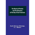 The March of Portola and the Discovery of the Bay of San Francisco - Paperback