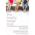 The Trophy Wives Club: A Novel of Fakes, Faith, and a Love That Lasts Forever - Paperback