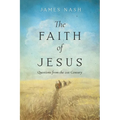 The Faith of Jesus: Questions from the 21st Century - Paperback