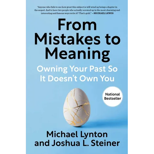 From Mistakes to Meaning: Owning Your Past So It Doesn't Own You - Hardcover