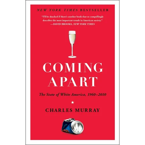 Coming Apart: The State of White America, 1960-2010 - Paperback