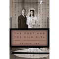The Poet and the Silk Girl: A Memoir of Love, Imprisonment, and Protest - Paperback