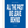 All the Past We Leave Behind: America's New Nomads - Hardcover