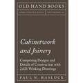 Cabinetwork and Joinery - Comprising Designs and Details of Construction with 2,021 Working Drawings - Paperback