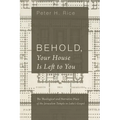 Behold, Your House Is Left to You: The Theological and Narrative Place of the Jerusalem Temple in Luke's Gospel - Hardcover