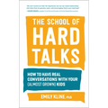 The School of Hard Talks: How to Have Real Conversations with Your (Almost Grown) Kids - Paperback