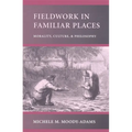 Fieldwork in Familiar Places: Morality, Culture, and Philosophy - Paperback