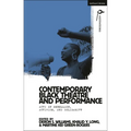 Contemporary Black Theatre and Performance: Acts of Rebellion, Activism, and Solidarity - Hardcover