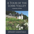 A Tour of the Loire Valley: A Journey of Wine - Paperback