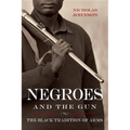 Negroes and the Gun: The Black Tradition of Arms - Paperback