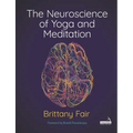 The Neuroscience of Yoga and Meditation - Paperback