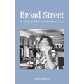 Broad Street: My Mostly Bullish Career at Goldman Sachs - Paperback