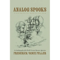 Analog Spooks: An Autobiography of the World's Greatest Operator Apprentice - Paperback