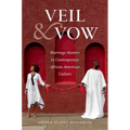 Veil and Vow: Marriage Matters in Contemporary African American Culture - Paperback