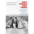 They Should Stay There: The Story of Mexican Migration and Repatriation during the Great Depression - Paperback