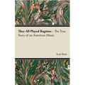 They All Played Ragtime - The True Story of an American Music - Paperback