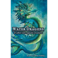 Water Dragons & Other Rare Aquatic Creatures: A Field Guide - Hardcover