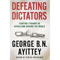 Defeating Dictators: Fighting Tyranny in Africa and Around the World - Paperback
