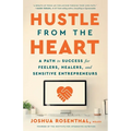 Hustle from the Heart: A Path to Success for Feelers, Healers, and Sensitive Entrepreneurs - Paperback