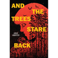 And the Trees Stare Back - Hardcover