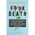 Hardcore Grief Recovery: An Honest Guide to Getting Through Grief Without the Condolences, Sympathy, and Other Bs - Paperback
