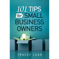 101 Tips for Small Business Owners - Paperback