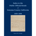 Index to the Public Official Bonds of Sonoma County, California, 1850-1892 - Paperback