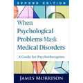 When Psychological Problems Mask Medical Disorders: A Guide for Psychotherapists - Hardcover