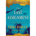 The Last Assignment: A Novel of Dickey Chapelle - Paperback