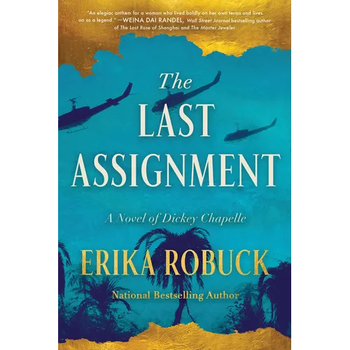 The Last Assignment: A Novel of Dickey Chapelle - Paperback
