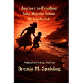 Journey to Freedom: Some Histories Refuse to Stay Buried - Paperback