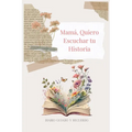 Mamá, Quiero Escuchar tu Historia: Diario Guiado Y Recuerdo - Paperback