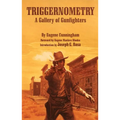 Triggernometry: A Gallery of Gunfighters - Paperback