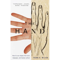 The Hand: How Its Use Shapes the Brain, Language, and Human Culture - Paperback