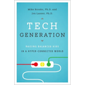 Tech Generation: Raising Balanced Kids in a Hyper-Connected World - Hardcover